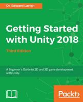 Getting Started with Unity 2018 - Third Edition: A Beginner's Guide to 2D and 3D game development with Unity 1788830105 Book Cover