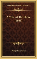 Gosse's A Year at the Shore 1930585519 Book Cover