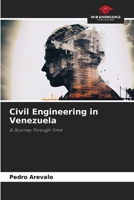 Civil Engineering in Venezuela: A Journey Through Time 6207592654 Book Cover