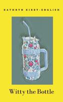 WITTY THE BOTTLE 0996506918 Book Cover