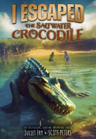 I Escaped the Saltwater Crocodile 1098256964 Book Cover