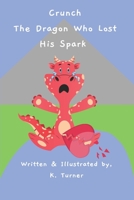 Crunch: The Dragon Who Lost His Spark B0938M5B37 Book Cover