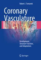 Coronary Vasculature: Development, Structure-Function, and Adaptations 148997380X Book Cover
