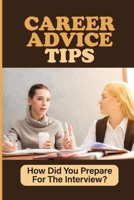 Career Advice Tips: How Did You Prepare For The Interview?: Advertising Strategy Job Interview Questions B09BT42RBG Book Cover