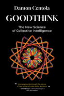 Goodthink: The New Science of Collective Intelligence 026205468X Book Cover