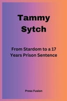 Tammy Sytch: From Stardom to a 17 Years Prison Sentence B0CP64PTK9 Book Cover