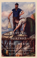 Beating against the Wind: Popular Opposition to Bishop Feild and Tractarianism in Newfoundland and Labrador (Volume 2) 0773547363 Book Cover