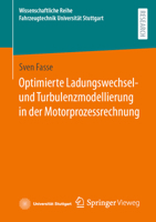 Optimierte Ladungswechsel- und Turbulenzmodellierung in der Motorprozessrechnung (Wissenschaftliche Reihe Fahrzeugtechnik Universität Stuttgart) 365841930X Book Cover