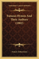 Famous Hymns and Their Authors 1541337875 Book Cover