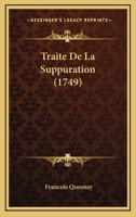 Traite De La Suppuration (1749) 1165810700 Book Cover