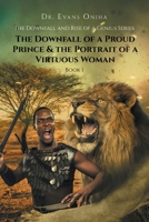 The Downfall and Rise of a Genius Series: The Downfall of a Proud Prince and the Portrait of a Virtuous Woman 1662435150 Book Cover