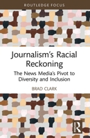 Journalism's Racial Reckoning: The News Media's Pivot to Diversity and Inclusion 1032199105 Book Cover