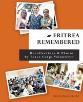 Eritrea Remembered: Recollections & Photos by Peace Corps Volunteers 1935925164 Book Cover