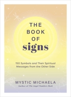 The Book of Signs: 150 Symbols and Their Spiritual Messages from the Other Side 1507223978 Book Cover