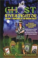 Ghost Investigator Volume 1: Hauntings of the Hudson Valley 0971232601 Book Cover