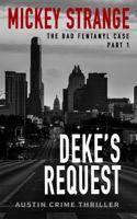 Deke's Request: The Bad Fentanyl Case Part One (Austin Crime Thrillers) 173423928X Book Cover