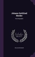 Johann Gottfried Herder: Eine Biographie 1144438802 Book Cover