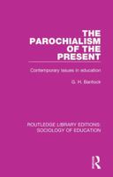 The parochialism of the present: Contemporary issues in education (Routledge education books) 1138220280 Book Cover
