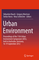 Urban Environment: Proceedings of the 11th Urban Environment Symposium (Ues), Held in Karlsruhe, Germany, 16-19 September 2012 9402400230 Book Cover