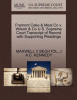 Fremont Cake & Meal Co v. Wilson & Co U.S. Supreme Court Transcript of Record with Supporting Pleadings 1270356623 Book Cover