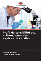 Profil de sensibilité aux antifongiques des espèces de Candida (French Edition) 6209931480 Book Cover