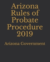 Arizona Rules of Probate Procedure 2019 1696754399 Book Cover