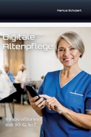 Digitale Altenpflege: Innovationen mit KI & IoT (German Edition) 3384467302 Book Cover
