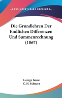 Die Grundlehren Der Endlichen Differenzen Und Summenrechnung (1867) 1161099565 Book Cover