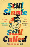 Still Single, Still Called: A Guide for Christian Singles and Those who Love Them B0FP8TY1GQ Book Cover