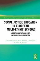 Social Justice Education in European Multi-Ethnic Schools: Addressing the Goals of Intercultural Education 1138482625 Book Cover