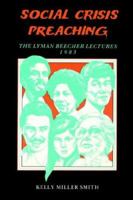 Social Crisis Preaching: The Lyman Beecher Lectures, 1983 0865542465 Book Cover