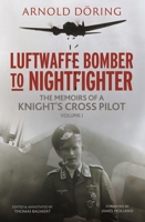 Luftwaffe Bomber to Nightfighter: Volume I: The Memoirs of a Knight's Cross Pilot 1784388165 Book Cover