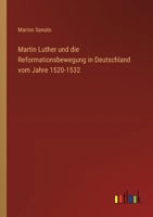 Martin Luther und die Reformationsbewegung in Deutschland vom Jahre 1520-1532 (German Edition) 3368565605 Book Cover