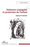 Violences conjugales et protection de l’enfant: Enjeux et tensions (Logiques Sociales) (French Edition) 2336432307 Book Cover