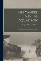 The Yankee mining squadron; or, Laying the North sea mine barrage 1016080867 Book Cover