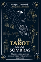 El tarot de las sombras: Mazo de principios herméticos y arquetipos oscuros (Spanish Edition) B0H8F8S6MK Book Cover