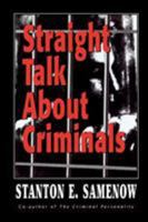 Straight Talk about Criminals: Understanding and Treating Antisocial Individuals 1568218753 Book Cover