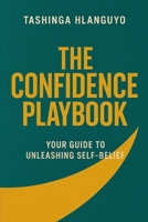 The Confidence Playbook: Your guide to unleashing self-belief B0FSYRWX6Y Book Cover