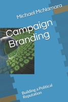 Campaign Branding: Building a Political Reputation 1944266119 Book Cover