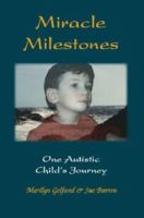 Miracle Milestones: One Autistic Child's Journey 1412035570 Book Cover