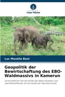 Geopolitik der Bewirtschaftung des EBO-Waldmassivs in Kamerun (German Edition) 6209870473 Book Cover