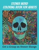 Stoner Word Coloring Book for Adults: Get a Grasp on Stoner Slangs - 50 page coloring book for stoners - large print 8.5 x 11 B08NF1QXS7 Book Cover