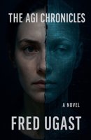 The AGI Chronicles B0F8VFBFM6 Book Cover