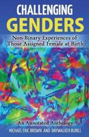 Challenging Genders: Non-Binary Experiences of Those Assigned Female at Birth 0996830960 Book Cover