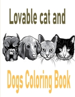 Lovable cat and Dogs Coloring Book: The best friend animal for puppy and kitten adult lover,100 pages B08L3NW6BK Book Cover