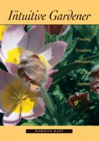 The Intuitive Gardener: Finding Creative Freedom in the Garden (Garden Book Club Selection) 155591442X Book Cover