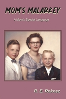 Mom’s Malarkey: A Mom’s Special Language B0H15FXWJJ Book Cover