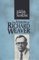 The Vision of Richard Weaver (Library of Conservative Thought) 1138517100 Book Cover