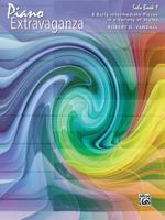 Piano Extravaganza, Solo Book 1: 8 Early Intermediate Pieces in a Variety of Styles (Piano) 1470614529 Book Cover