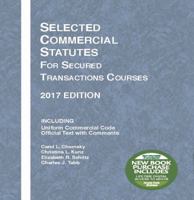 Selected Commercial Statutes for Secured Transactions Courses, 2017 Edition 1683287746 Book Cover